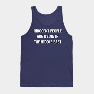 Innocent people are dying in middle east Tank Top